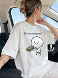 White Do You Need Money Cartoon Stick Figure Cash Oversized Cotton T-Shirt